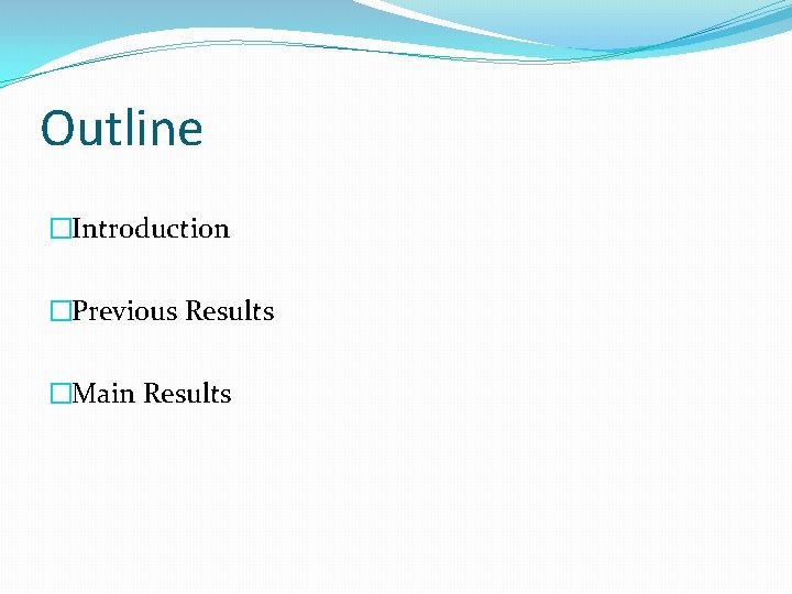 Outline �Introduction �Previous Results �Main Results 