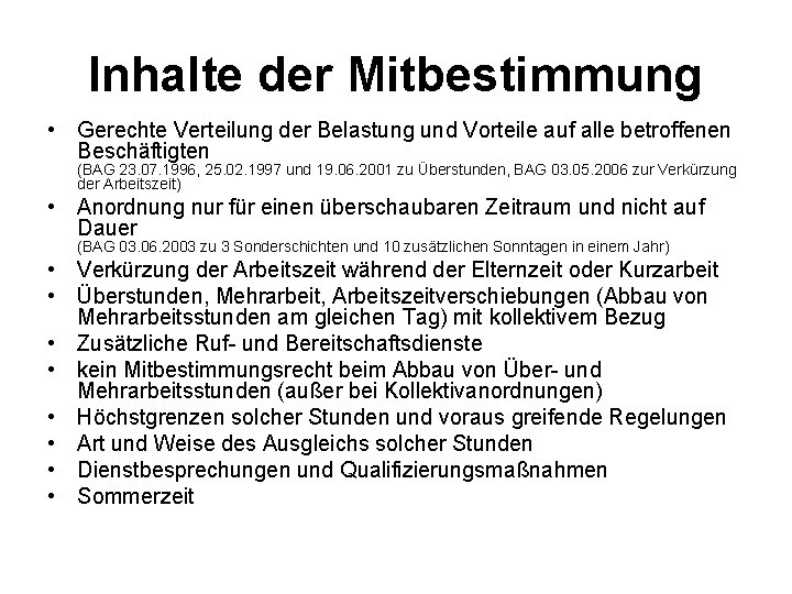 Inhalte der Mitbestimmung • Gerechte Verteilung der Belastung und Vorteile auf alle betroffenen Beschäftigten