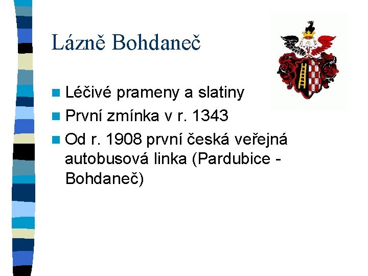 Lázně Bohdaneč n Léčivé prameny a slatiny n První zmínka v r. 1343 n