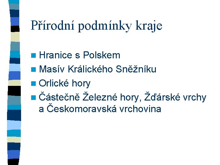 Přírodní podmínky kraje n Hranice s Polskem n Masív Králického Sněžníku n Orlické hory