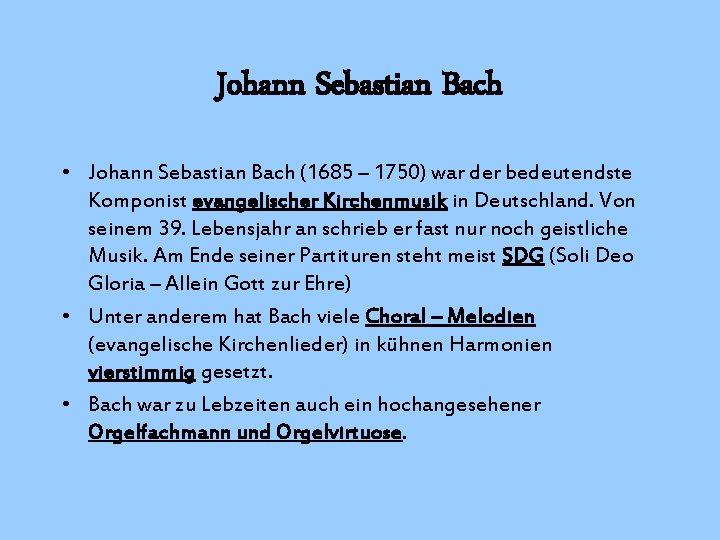 Johann Sebastian Bach • Johann Sebastian Bach (1685 – 1750) war der bedeutendste Komponist