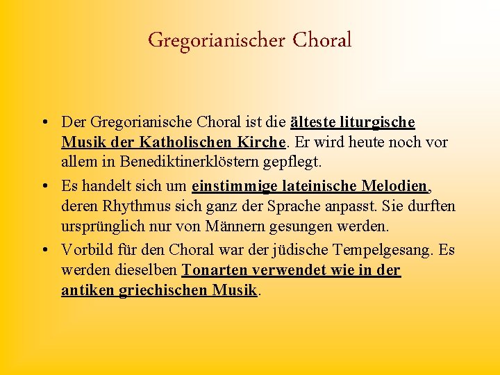Gregorianischer Choral • Der Gregorianische Choral ist die älteste liturgische Musik der Katholischen Kirche.