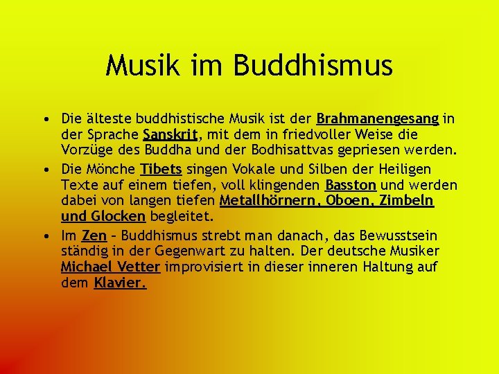 Musik im Buddhismus • Die älteste buddhistische Musik ist der Brahmanengesang in der Sprache