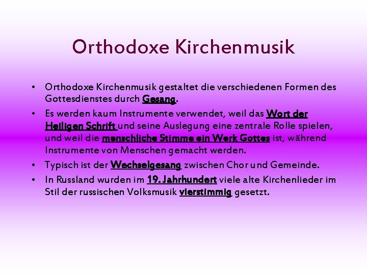 Orthodoxe Kirchenmusik • Orthodoxe Kirchenmusik gestaltet die verschiedenen Formen des Gottesdienstes durch Gesang. •