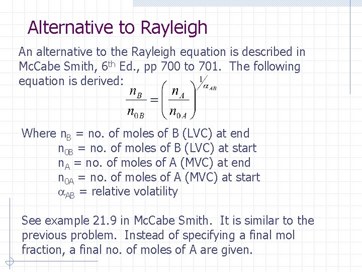 Alternative to Rayleigh An alternative to the Rayleigh equation is described in Mc. Cabe