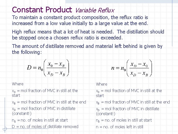 Constant Product Variable Reflux To maintain a constant product composition, the reflux ratio is