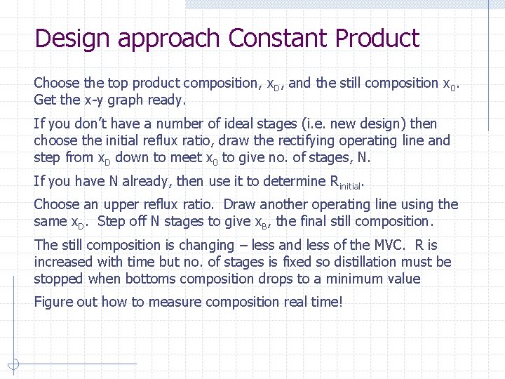Design approach Constant Product Choose the top product composition, x. D, and the still