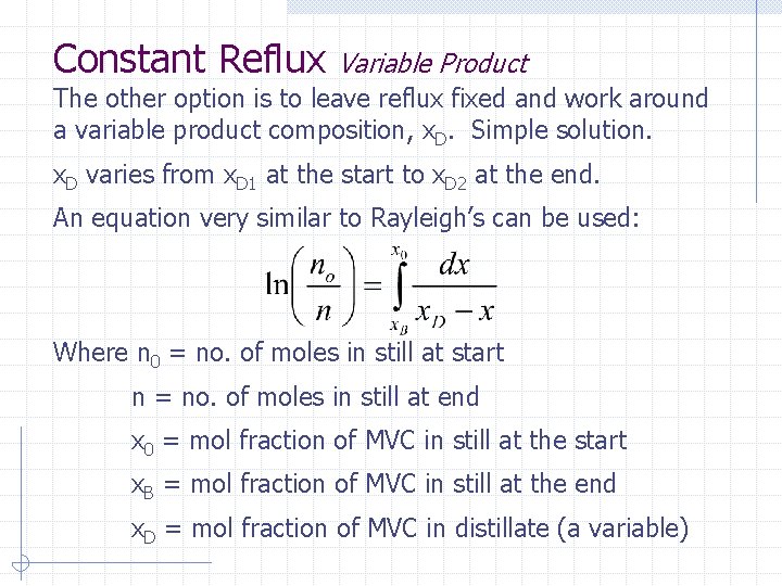 Constant Reflux Variable Product The other option is to leave reflux fixed and work