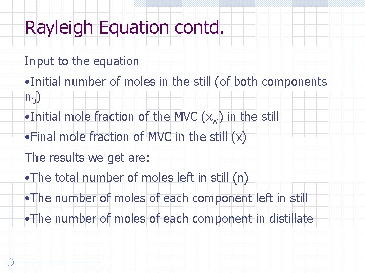 Rayleigh Equation contd. Input to the equation • Initial number of moles in the