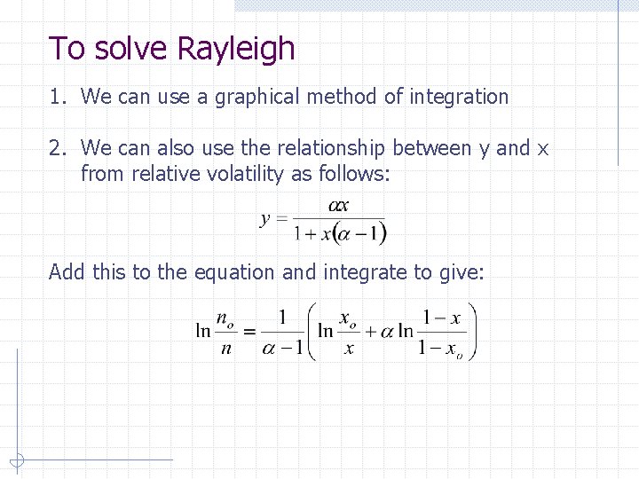 To solve Rayleigh 1. We can use a graphical method of integration 2. We
