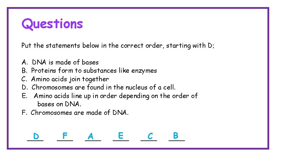 Questions Put the statements below in the correct order, starting with D; A. B.