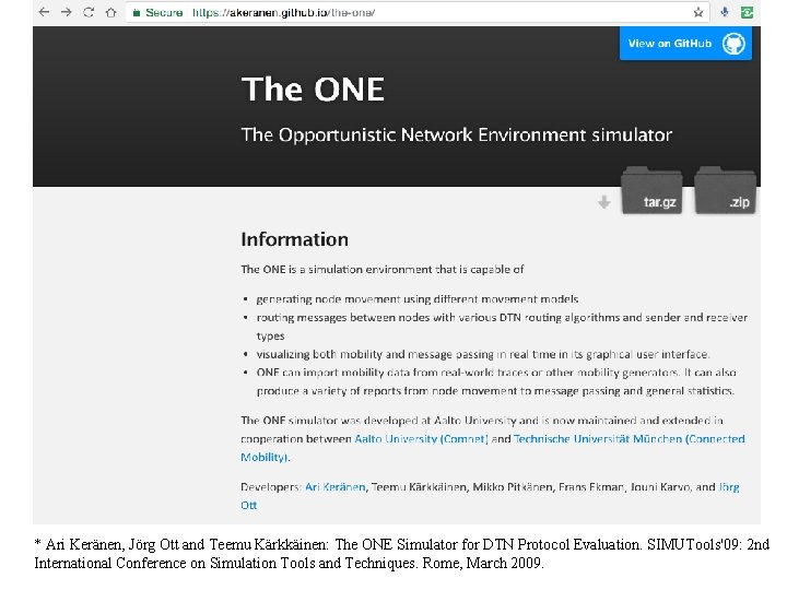 * Ari Keränen, Jörg Ott and Teemu Kärkkäinen: The ONE Simulator for DTN Protocol