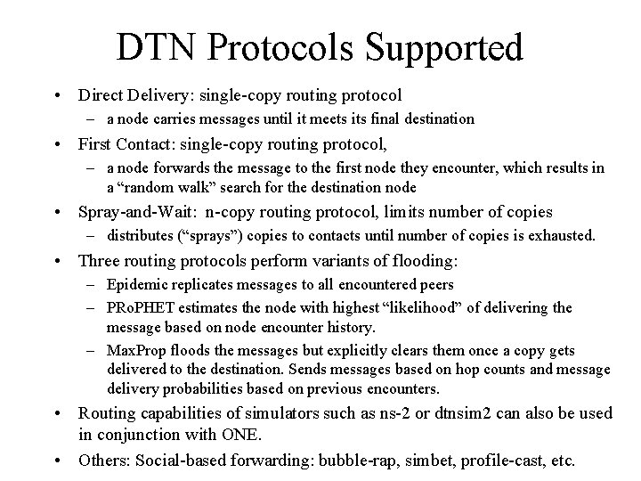 DTN Protocols Supported • Direct Delivery: single-copy routing protocol – a node carries messages
