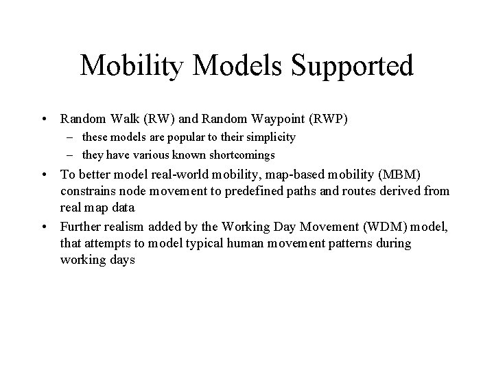 Mobility Models Supported • Random Walk (RW) and Random Waypoint (RWP) – these models