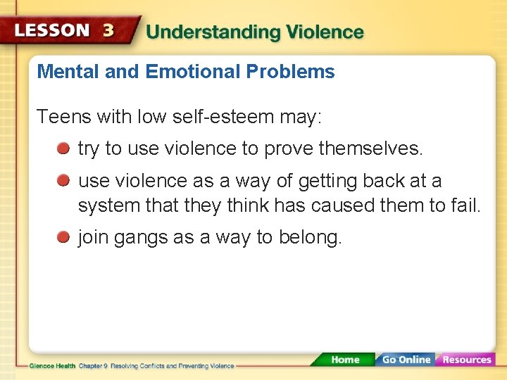 Mental and Emotional Problems Teens with low self-esteem may: try to use violence to