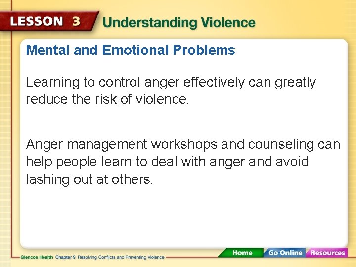 Mental and Emotional Problems Learning to control anger effectively can greatly reduce the risk