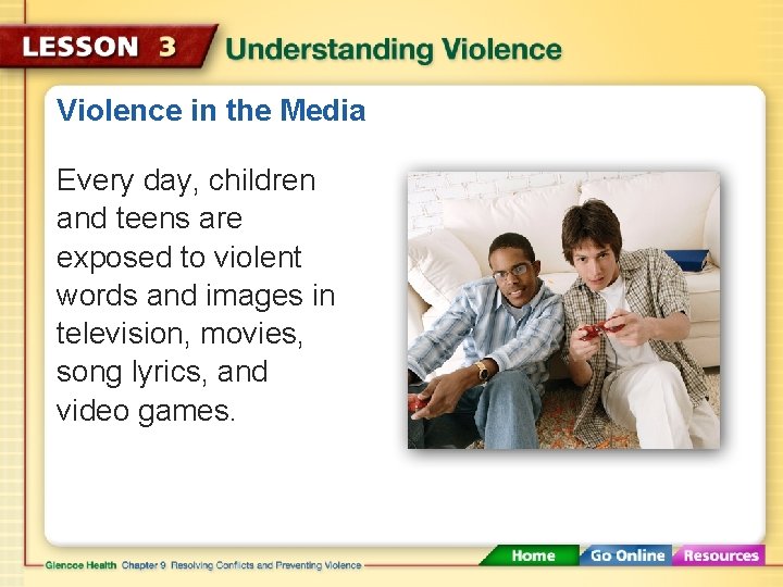 Violence in the Media Every day, children and teens are exposed to violent words