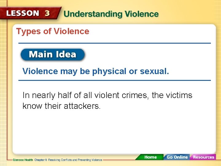 Types of Violence may be physical or sexual. In nearly half of all violent