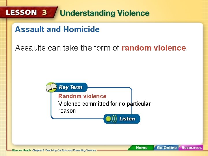 Assault and Homicide Assaults can take the form of random violence. Random violence Violence