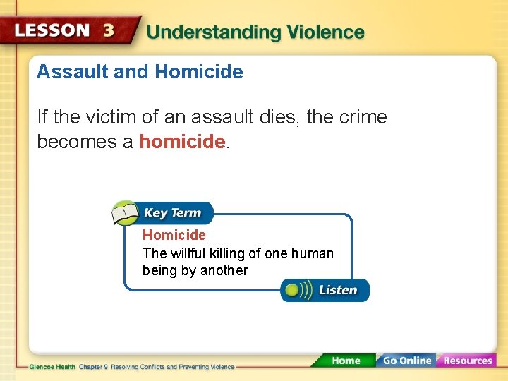 Assault and Homicide If the victim of an assault dies, the crime becomes a