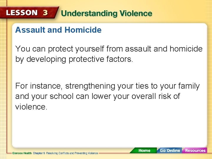 Assault and Homicide You can protect yourself from assault and homicide by developing protective