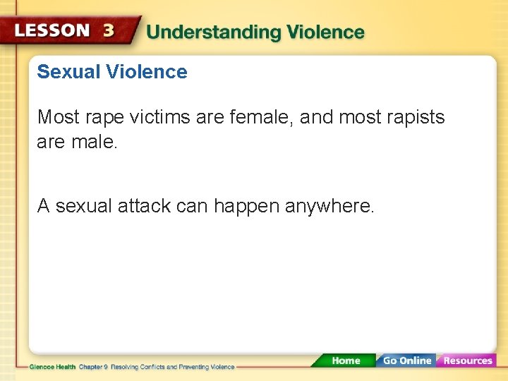 Sexual Violence Most rape victims are female, and most rapists are male. A sexual