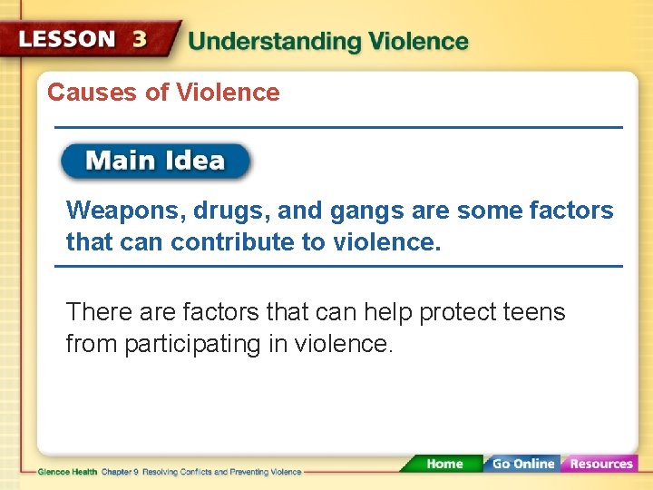 Causes of Violence Weapons, drugs, and gangs are some factors that can contribute to
