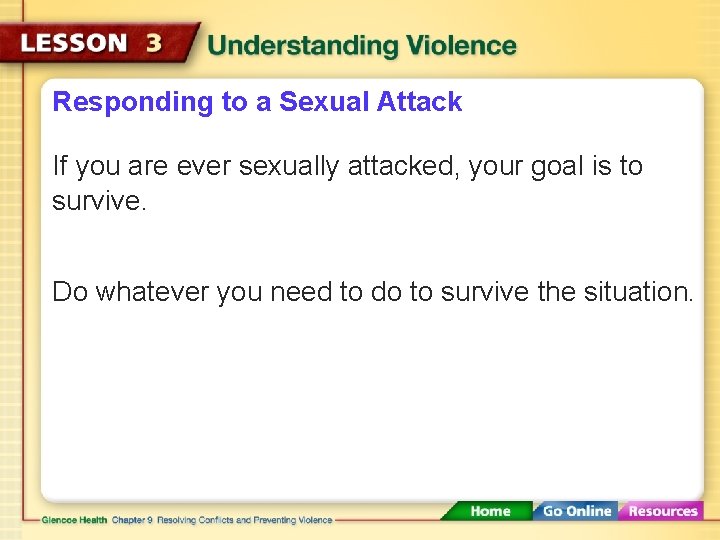 Responding to a Sexual Attack If you are ever sexually attacked, your goal is