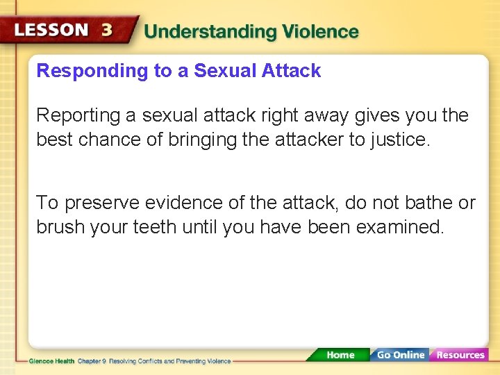 Responding to a Sexual Attack Reporting a sexual attack right away gives you the