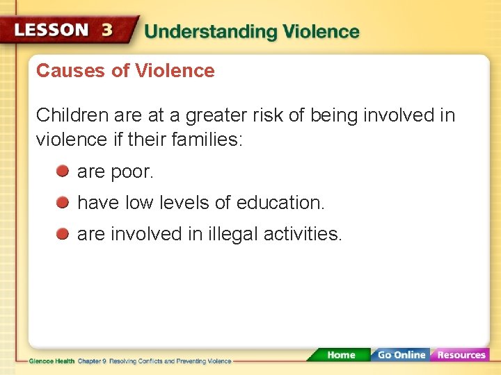 Causes of Violence Children are at a greater risk of being involved in violence