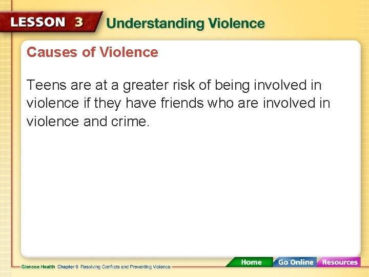 Causes of Violence Teens are at a greater risk of being involved in violence