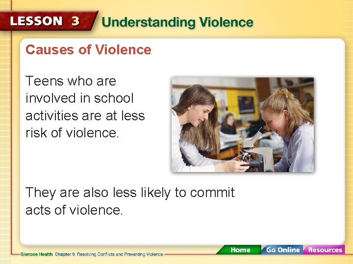 Causes of Violence Teens who are involved in school activities are at less risk