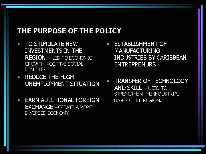 THE PURPOSE OF THE POLICY • TO STIMULATE NEW INVESTMENTS IN THE REGION –