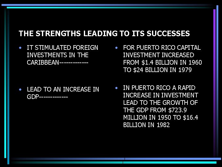 THE STRENGTHS LEADING TO ITS SUCCESSES • IT STIMULATED FOREIGN INVESTMENTS IN THE CARIBBEAN-------