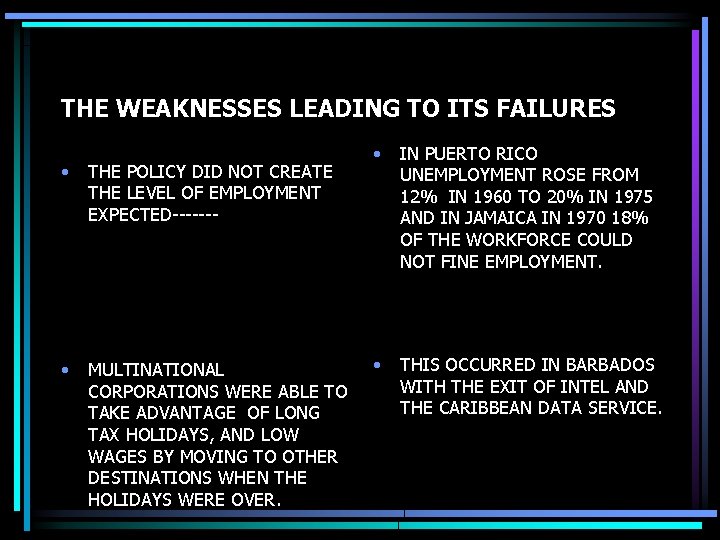 THE WEAKNESSES LEADING TO ITS FAILURES • THE POLICY DID NOT CREATE THE LEVEL