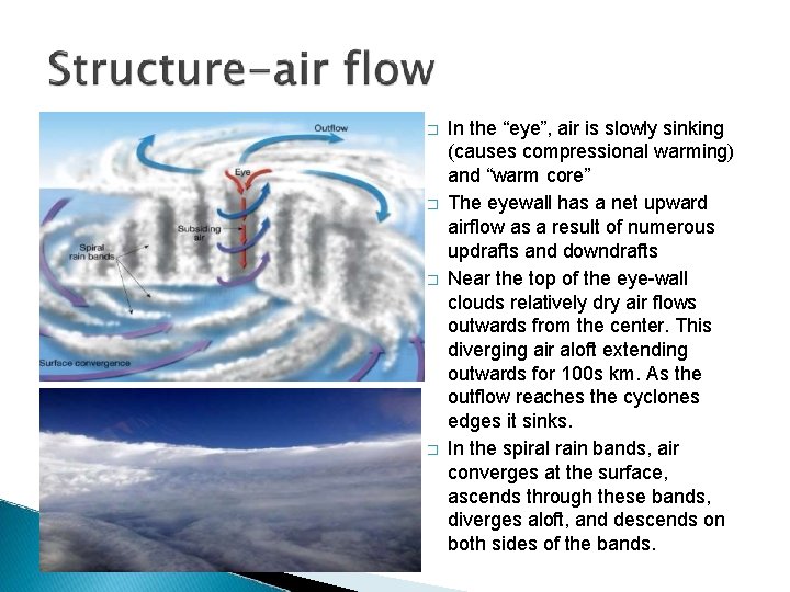 � � In the “eye”, air is slowly sinking (causes compressional warming) and “warm