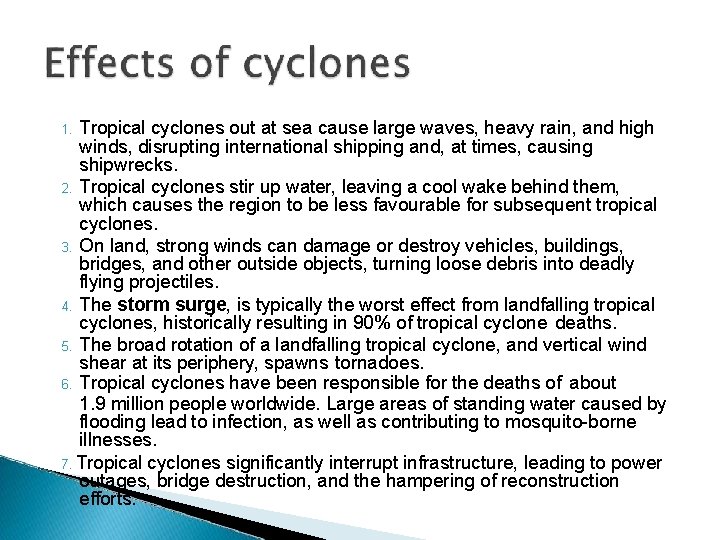 Tropical cyclones out at sea cause large waves, heavy rain, and high winds, disrupting