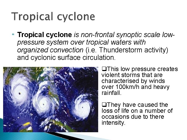  Tropical cyclone is non-frontal synoptic scale lowpressure system over tropical waters with organized