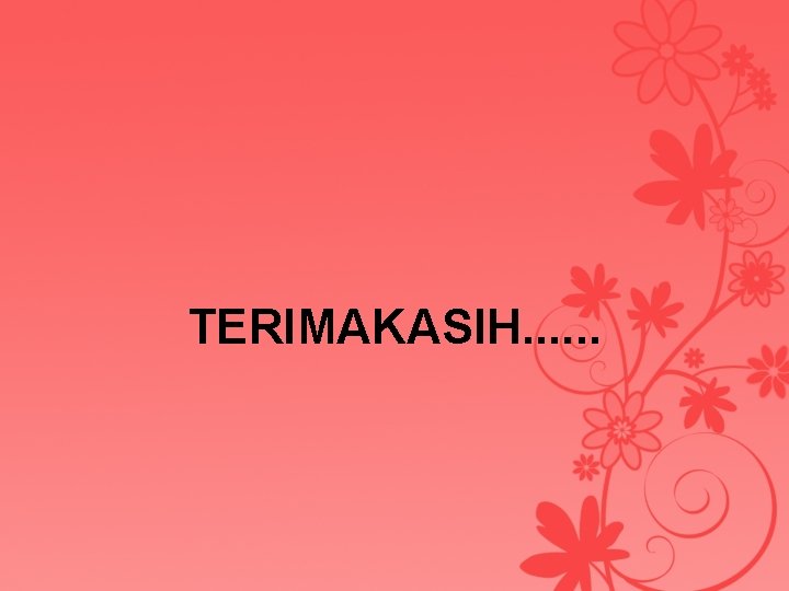 TERIMAKASIH. . . 