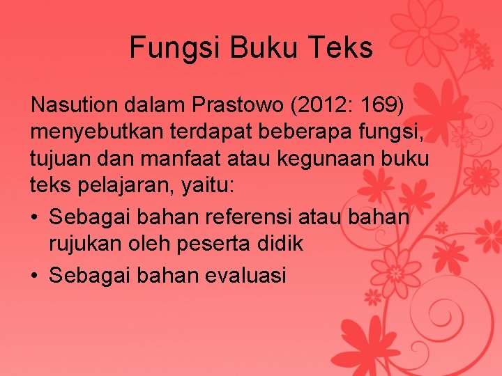 Fungsi Buku Teks Nasution dalam Prastowo (2012: 169) menyebutkan terdapat beberapa fungsi, tujuan dan