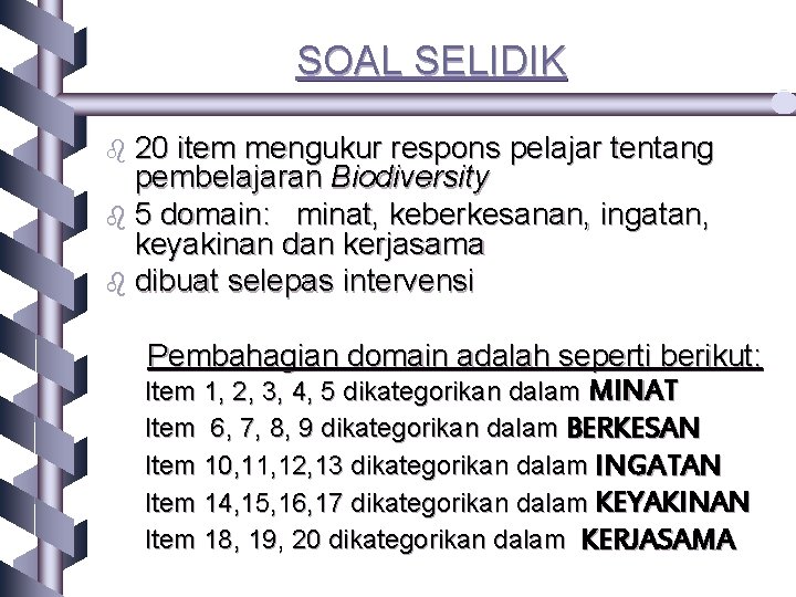 SOAL SELIDIK b 20 item mengukur respons pelajar tentang pembelajaran Biodiversity b 5 domain: