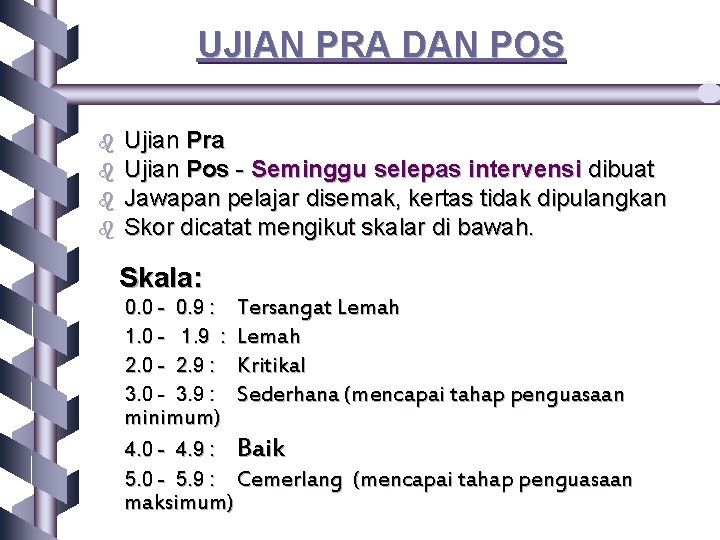 UJIAN PRA DAN POS b b Ujian Pra Ujian Pos - Seminggu selepas intervensi