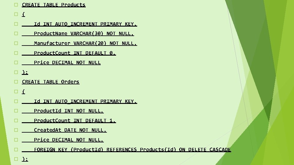 � CREATE TABLE Products � ( � Id INT AUTO_INCREMENT PRIMARY KEY, � Product.