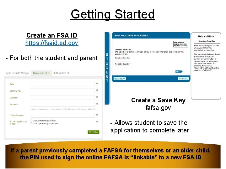 Getting Started Create an FSA ID https: //fsaid. ed. gov - For both the