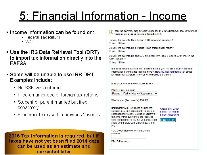5: Financial Information - Income § Income information can be found on: § Federal