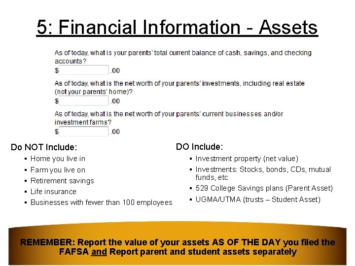 5: Financial Information - Assets Do NOT Include: § § § Home you live