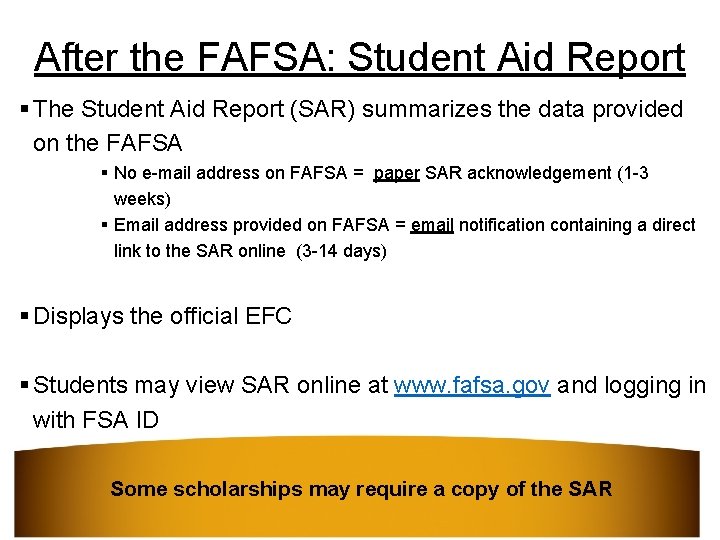 After the FAFSA: Student Aid Report § The Student Aid Report (SAR) summarizes the