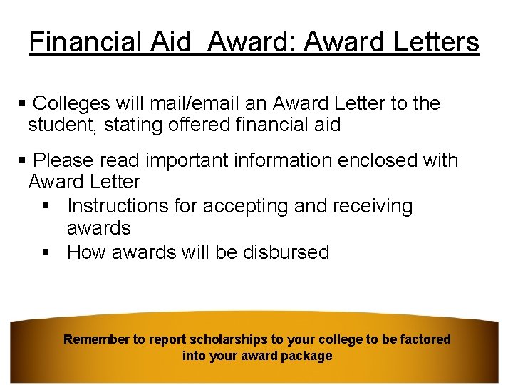 Financial Aid Award: Award Letters § Colleges will mail/email an Award Letter to the