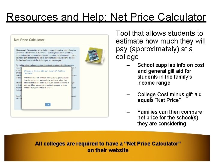 Resources and Help: Net Price Calculator Tool that allows students to estimate how much