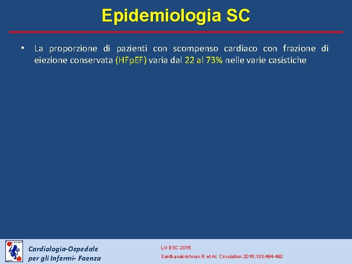 Epidemiologia SC • La proporzione di pazienti con scompenso cardiaco con frazione di eiezione